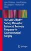The SAGES / ERAS (R) Society Manual of Enhanced Recovery Programs for Gastrointestinal Surgery