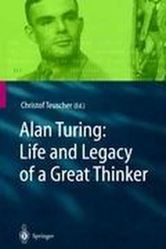 Alan Turing: Life and Legacy of a Great Thinker