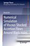 Numerical Simulation of Viscous Shocked Accretion Flows Around Black Holes