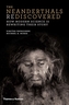 The Neanderthals Rediscovered