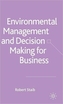 Environmental Management and Decision Making for Business