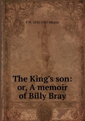 The King's Son, or, A Memoir of Billy Bray