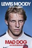 Lewis Moody: Mad Dog - An Englishman