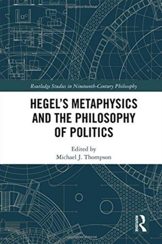 Hegel's Metaphysics and the Philosophy of Politics