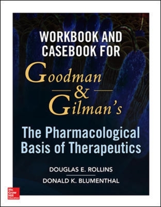 Workbook and Casebook for Goodman and Gilman's The Pharmacological Basis of Therapeutics
