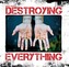 Destroying Everything...