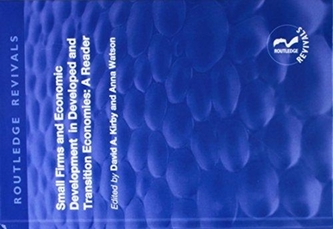 Small Firms and Economic Development in Developed and Transition Economies: A Reader