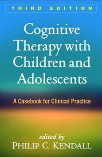 Cognitive Therapy with Children and Adolescents, Third Edition