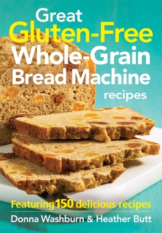 Great Gluten-free Whole-grain Bread Machine Recipes