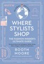 Where Stylists* Shop: *and Designers, Bloggers, Models, Artists, Fashion Insiders, And Tastemakers