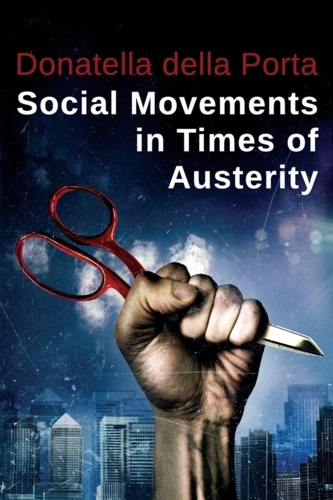Social Movements in Times of Austerity: Bringing Capitalism Back into Protest Analysis