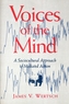 Voices of the Mind: a Sociocultural Approach to Mediated Action