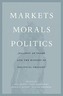 Markets, Morals, Politics