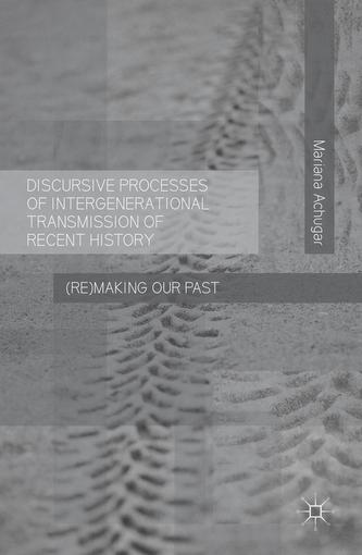 Discursive Processes of Intergenerational Transmission of Recent History