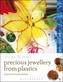 Precious Jewellery from Plastics