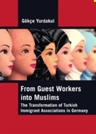 From Guest Workers into Muslims