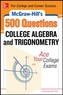 McGraw-Hill's 500 College Algebra and Trigonometry Questions: Ace Your College Exams