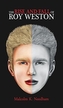 RISE & FALL OF ROY WESTON