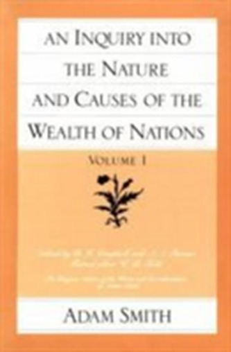 An Inquiry into the Nature and Causes of the Wealth of Nations