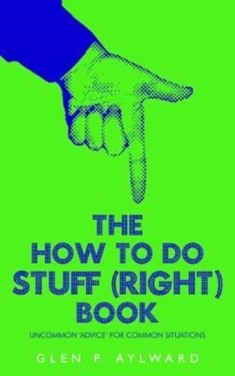 The How To Do Stuff (Right) Book