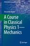 A Course in Classical Physics 1-Mechanics