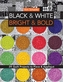 Black & White, Bright & Bold