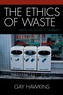 The Ethics of Waste