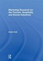 Marketing Research for the Tourism, Hospitality and Events Industries