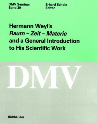 Hermann Weyl's Raum - Zeit - Materie and a General Introduction to His Scientific Work