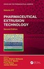 Pharmaceutical Extrusion Technology, Second Edition