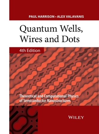 Quantum Wells, Wires and Dots - Theoretical and   Computational Physics of Semiconductor            Nanostructures 4E