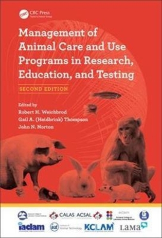 Management of Animal Care and Use Programs in Research, Education, and Testing, Second Edition