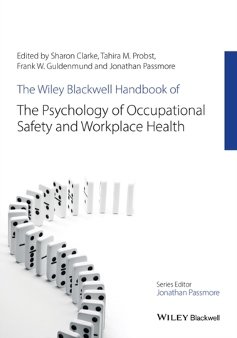 The Wiley-Blackwell Handbook of the Psychology of Occupational Safety and Workplace Health