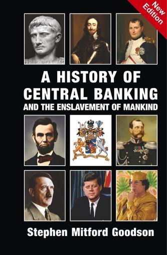 A History of Central Banking and the Enslavement of Mankind