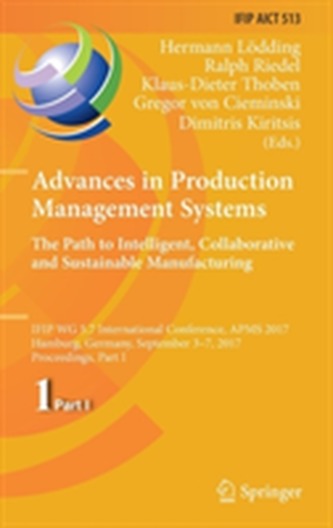 Advances in Production Management Systems. The Path to Intelligent, Collaborative and Sustainable Manufacturing
