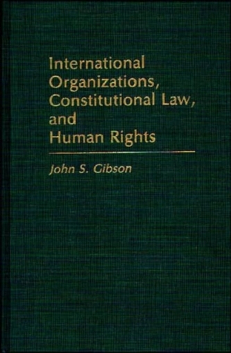International Organizations, Constitutional Law, and Human Rights