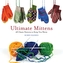 Ultimate Mittens: 28 Classic Patterns to Keep You Warm