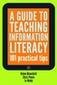 A Guide to Teaching Information Literacy