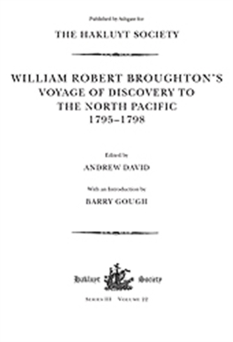 William Robert Broughton's Voyage of Discovery to the North Pacific 1795-1798