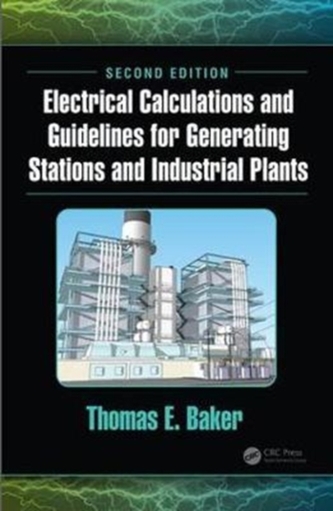 Electrical Calculations and Guidelines for Generating Stations and Industrial Plants, Second Edition