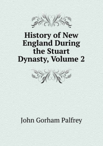 History of New England During the Stuart Dynasty, Volume 2