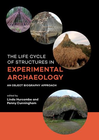 The Life Cycle of Structures in Experimental Archaeology