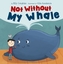 Not Without My Whale (Early Reader)