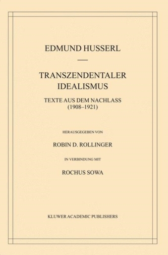 Transzendentaler Idealismus. Texte Aus Dem Nachlass (1908/21)