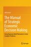 The Manual of Strategic Economic Decision Making