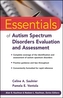 Essentials of Autism Spectrum Disorders Evaluation and Assessment