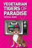 The Vegetarian Tigers Of Paradise