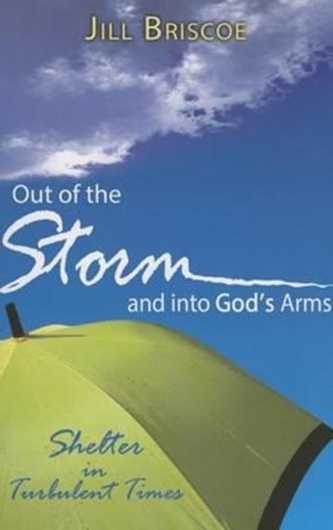 OUT OF THE STORM & INTO GODS ARMS
