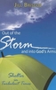 OUT OF THE STORM & INTO GODS ARMS
