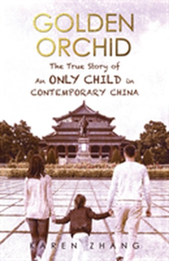 Golden Orchid: The True Story of an Only Child in Contemporary China